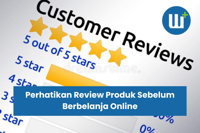 Perhatikan Review Produk Sebelum Berbelanja Online